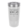 I'm Not Ashamed of Who I Am That's My Wife's Job - Laser Engraved Stainless Steel Drinkware - 1380 -