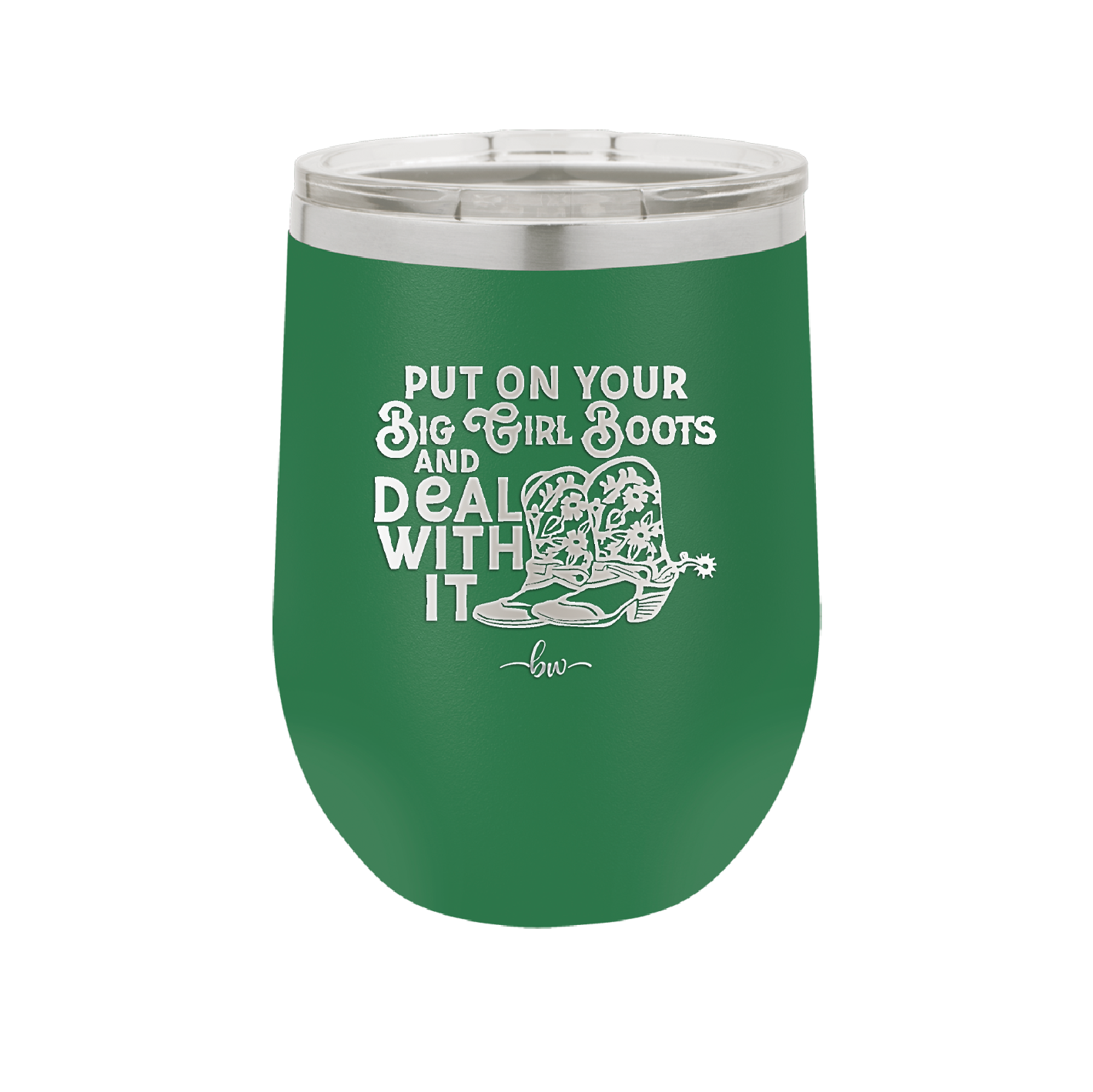 Put on Your Big Girl Boots and Deal With It - Laser Engraved Stainless Steel Drinkware - 1390 -