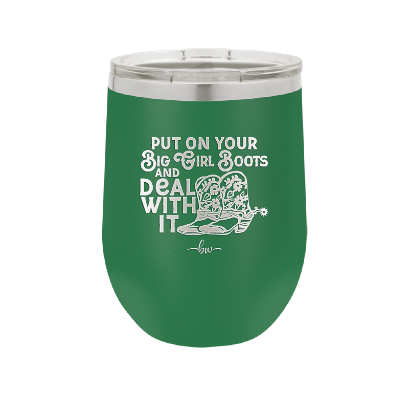 Put on Your Big Girl Boots and Deal With It - Laser Engraved Stainless Steel Drinkware - 1390 -