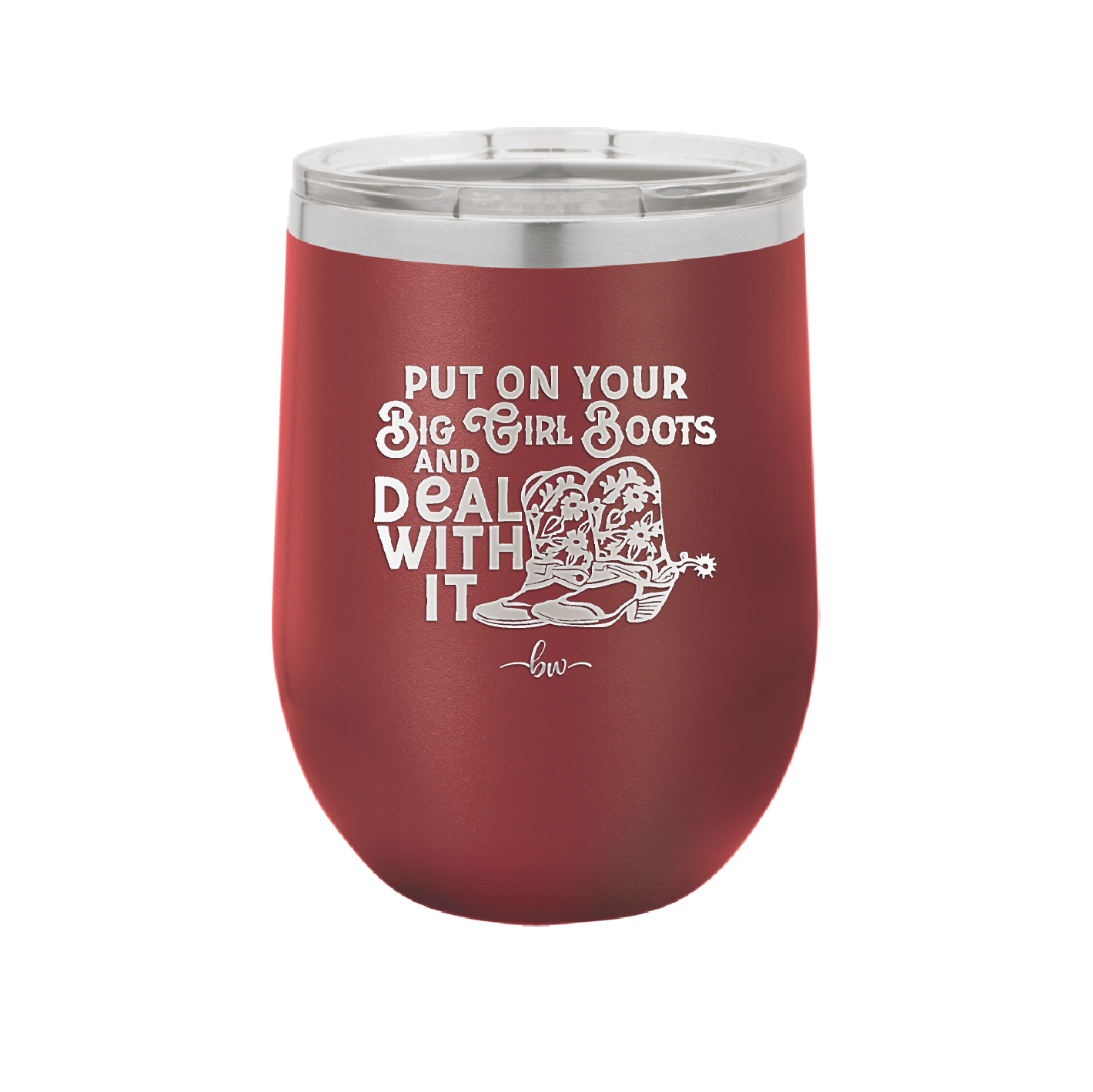 Put on Your Big Girl Boots and Deal With It - Laser Engraved Stainless Steel Drinkware - 1390 -