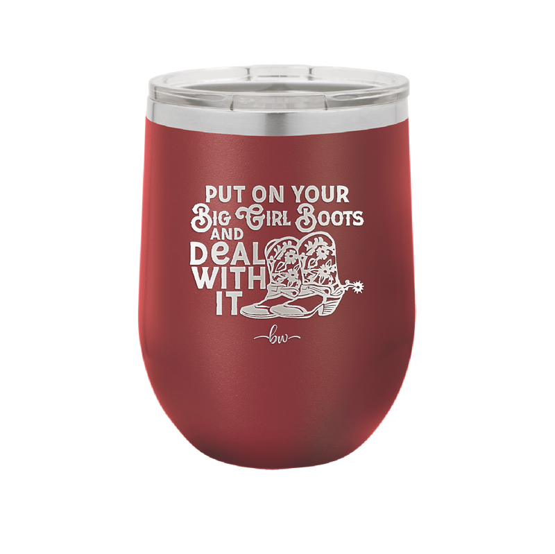 Put on Your Big Girl Boots and Deal With It - Laser Engraved Stainless Steel Drinkware - 1390 -