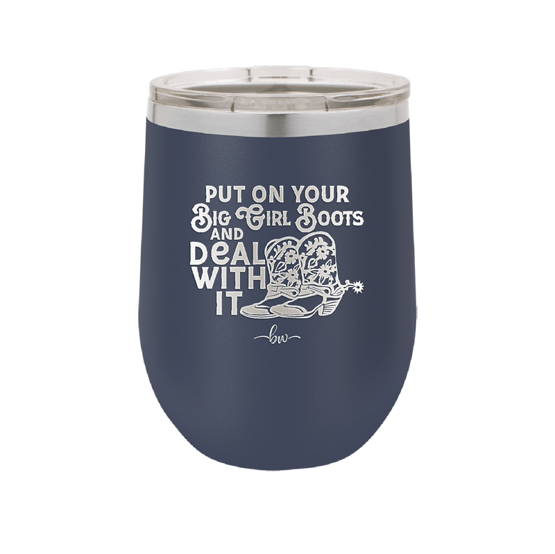 Put on Your Big Girl Boots and Deal With It - Laser Engraved Stainless Steel Drinkware - 1390 -