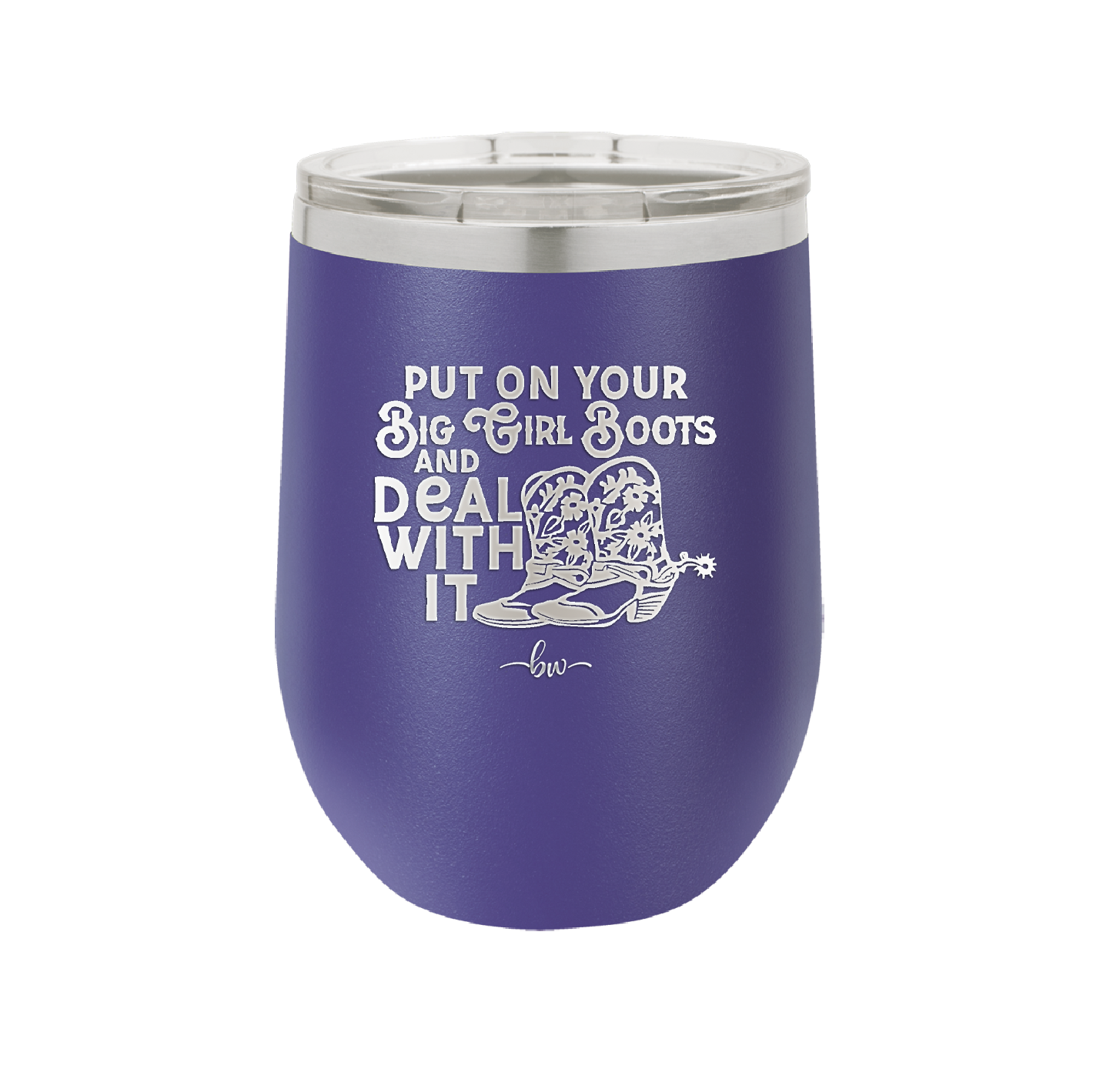 Put on Your Big Girl Boots and Deal With It - Laser Engraved Stainless Steel Drinkware - 1390 -