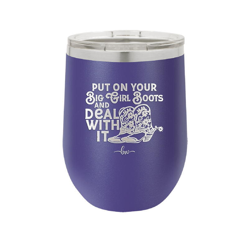 Put on Your Big Girl Boots and Deal With It - Laser Engraved Stainless Steel Drinkware - 1390 -