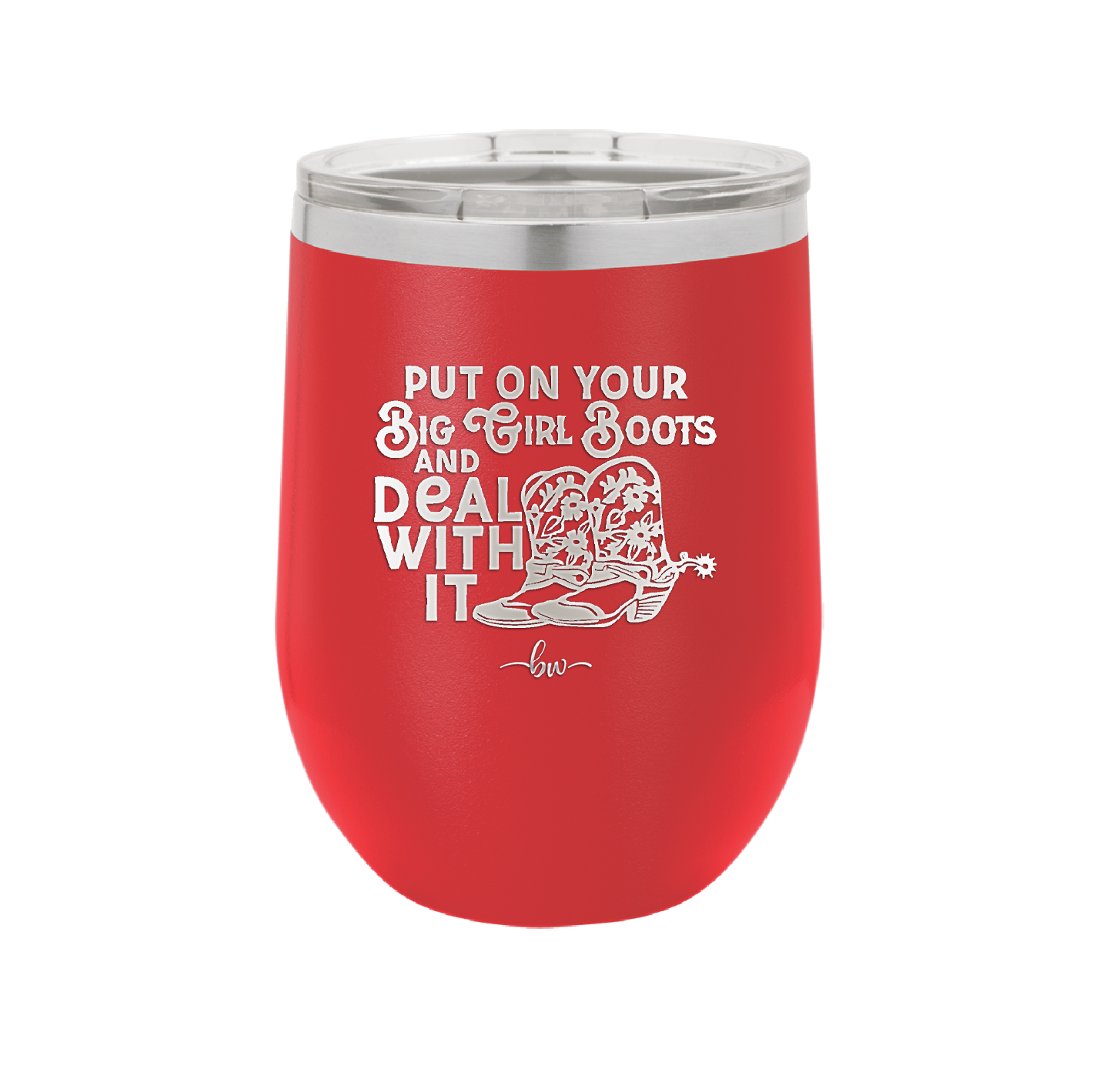 Put on Your Big Girl Boots and Deal With It - Laser Engraved Stainless Steel Drinkware - 1390 -