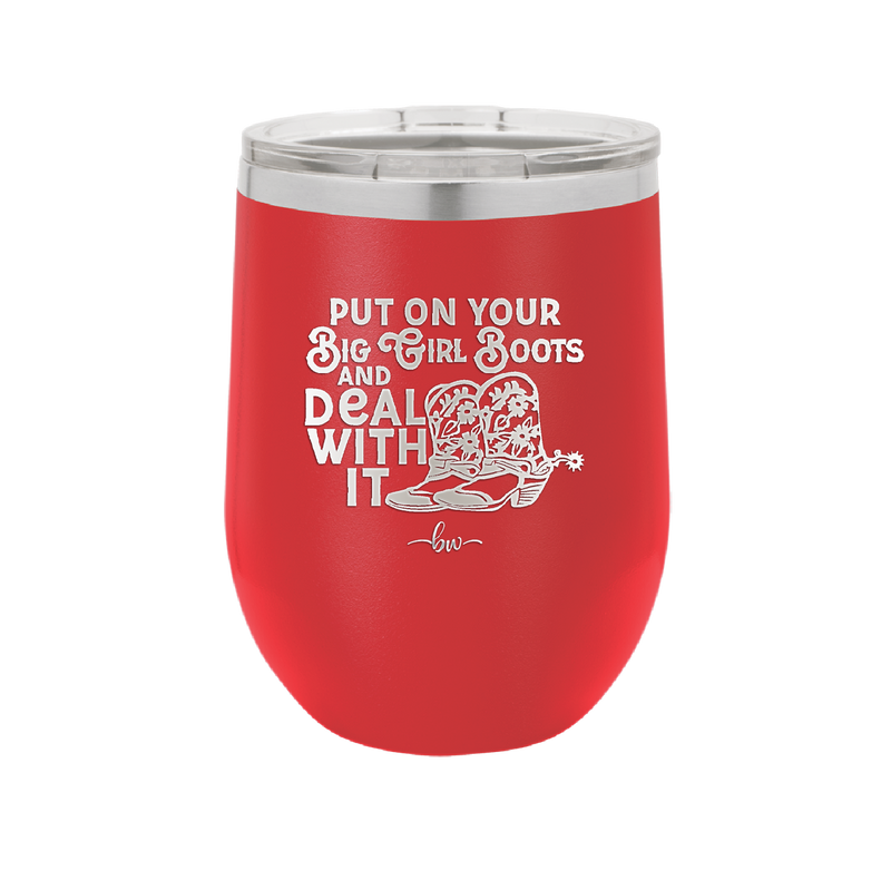 Put on Your Big Girl Boots and Deal With It - Laser Engraved Stainless Steel Drinkware - 1390 -