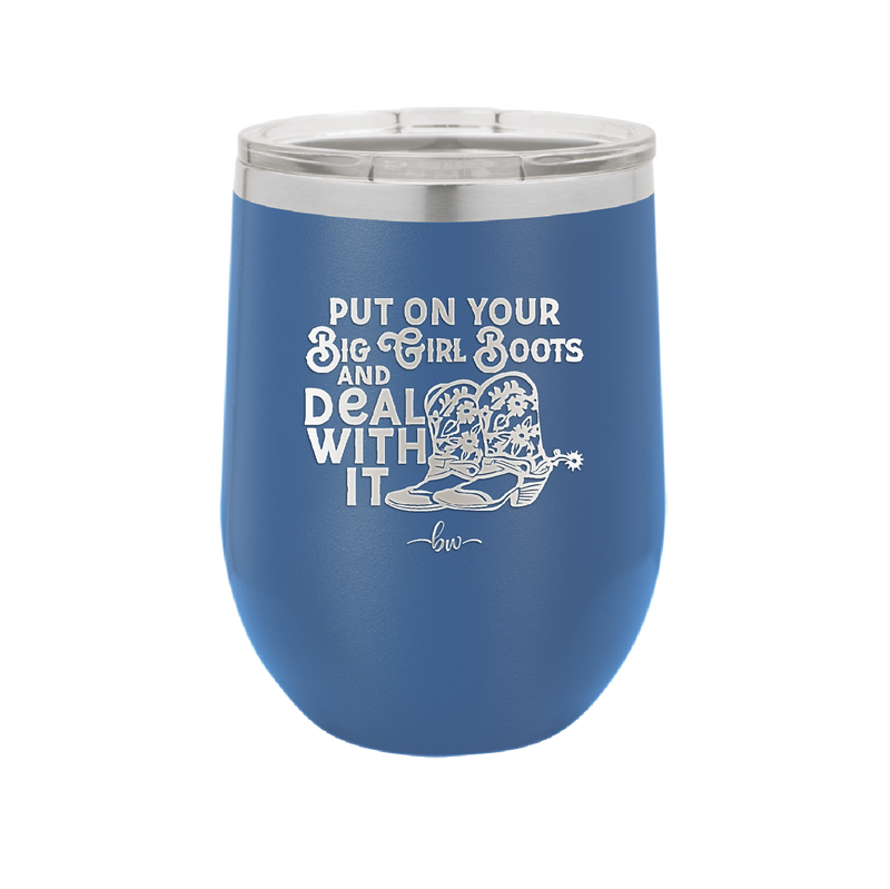 Put on Your Big Girl Boots and Deal With It - Laser Engraved Stainless Steel Drinkware - 1390 -