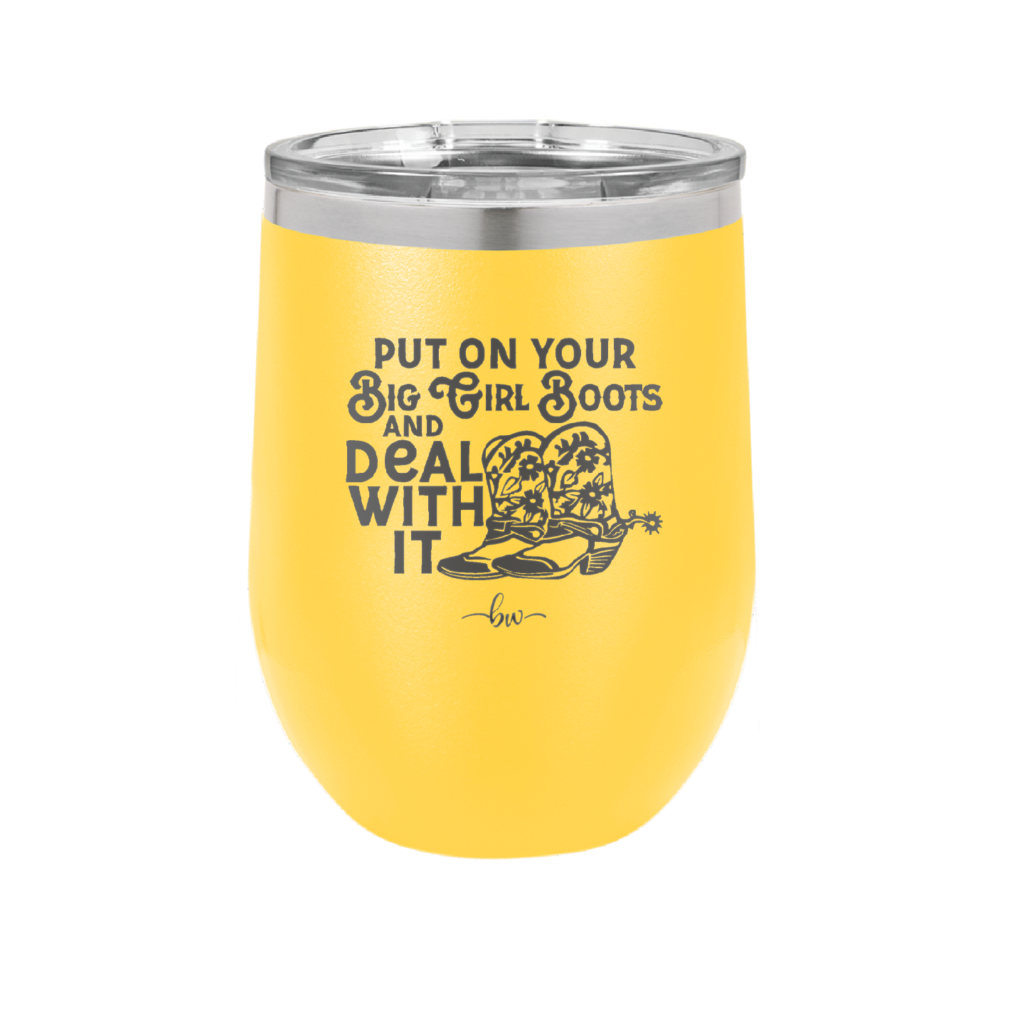 Put on Your Big Girl Boots and Deal With It - Laser Engraved Stainless Steel Drinkware - 1390 -