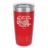 Put on Your Big Girl Boots and Deal With It - Laser Engraved Stainless Steel Drinkware - 1390 -