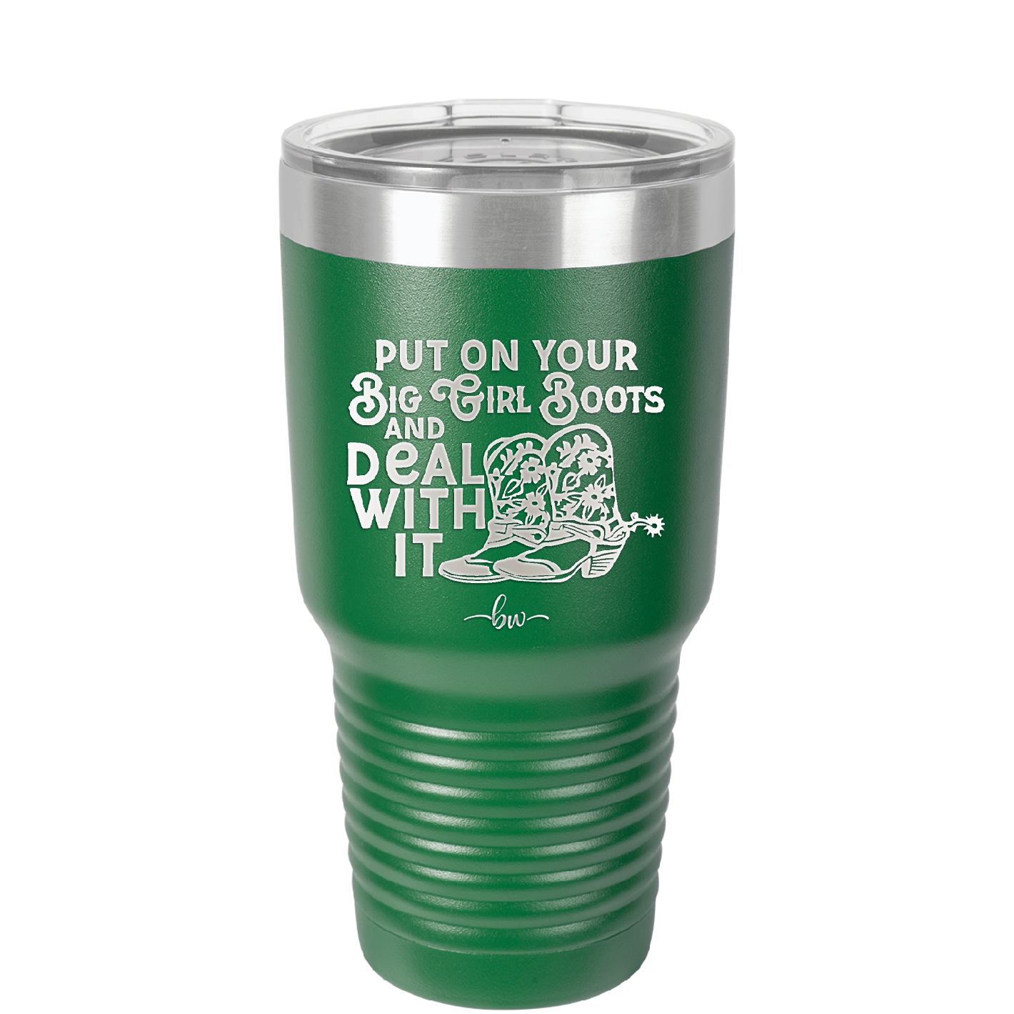 Put on Your Big Girl Boots and Deal With It - Laser Engraved Stainless Steel Drinkware - 1390 -