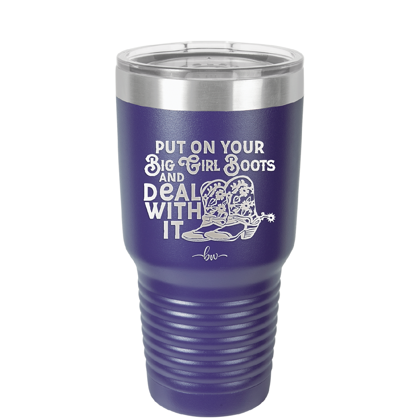 Put on Your Big Girl Boots and Deal With It - Laser Engraved Stainless Steel Drinkware - 1390 -