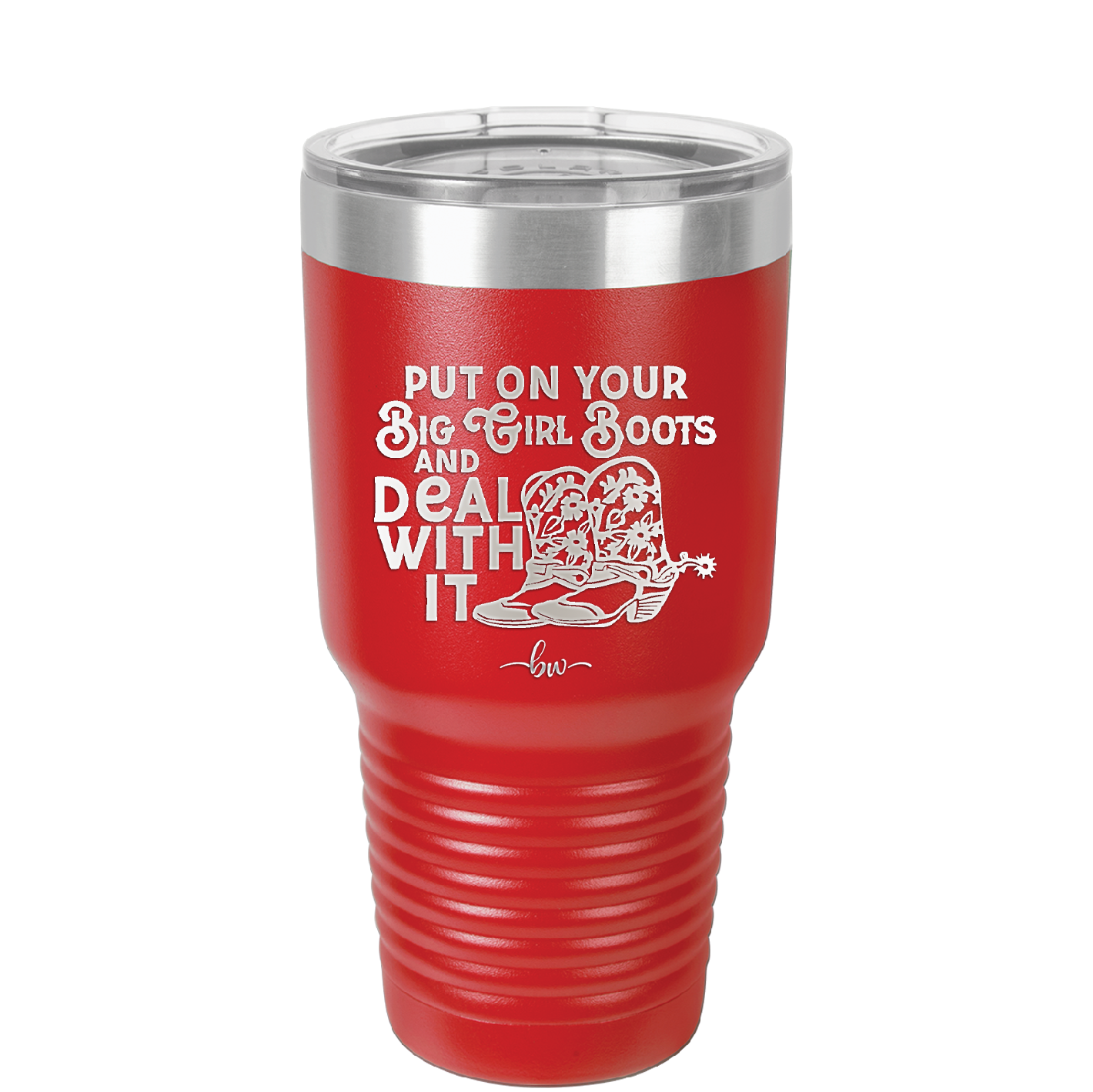 Put on Your Big Girl Boots and Deal With It - Laser Engraved Stainless Steel Drinkware - 1390 -