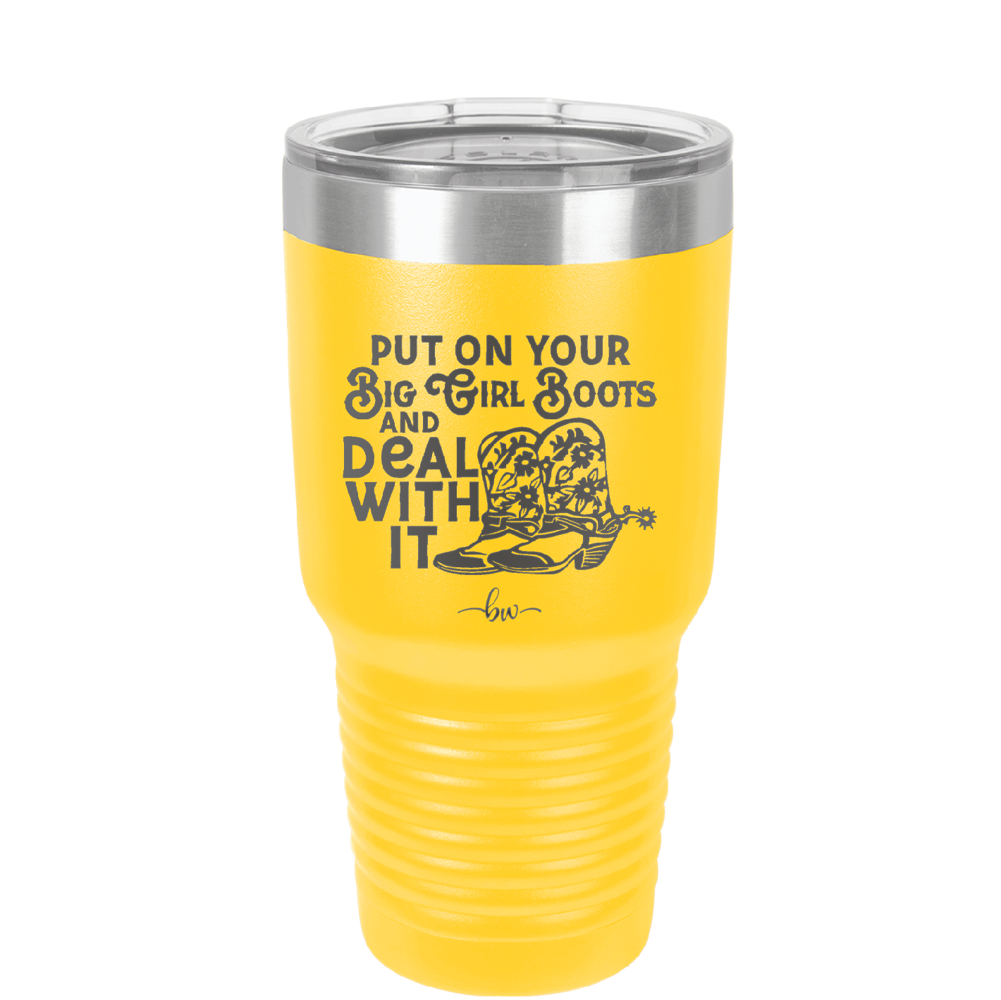 Put on Your Big Girl Boots and Deal With It - Laser Engraved Stainless Steel Drinkware - 1390 -