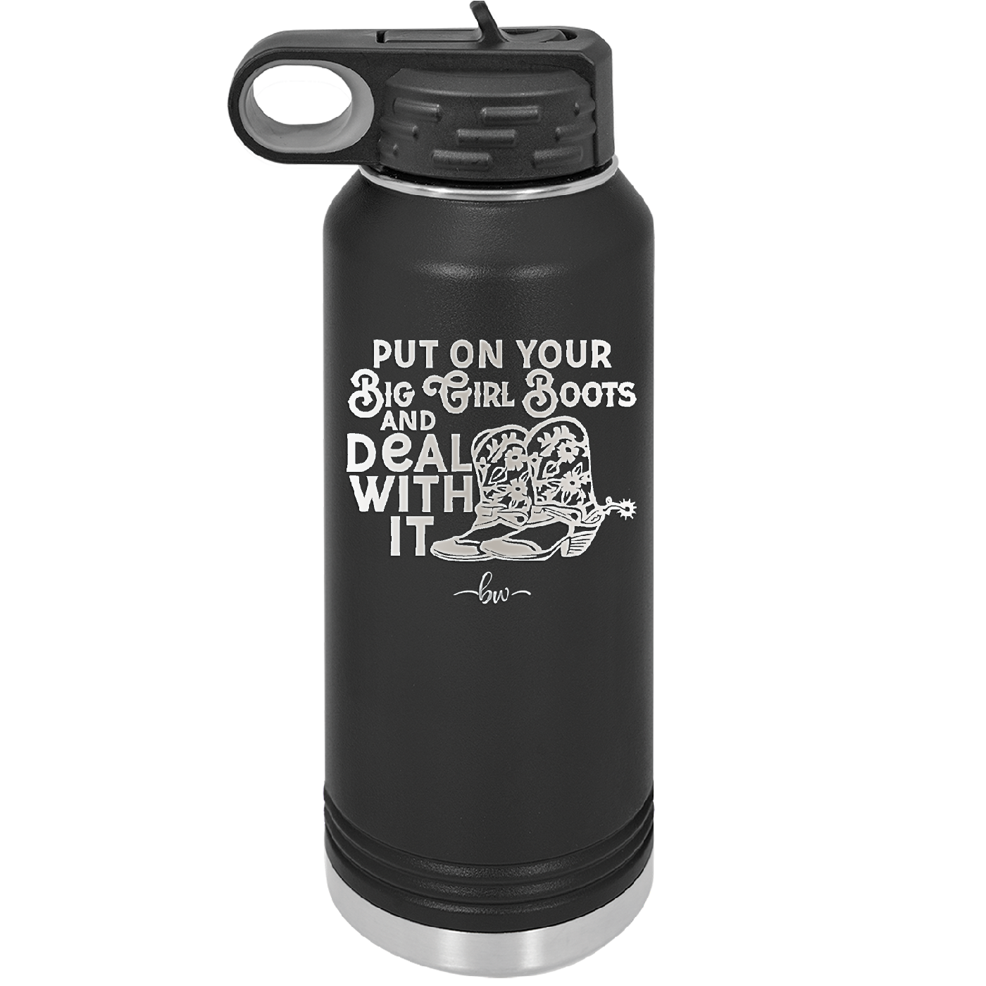 Put on Your Big Girl Boots and Deal With It - Laser Engraved Stainless Steel Drinkware - 1390 -