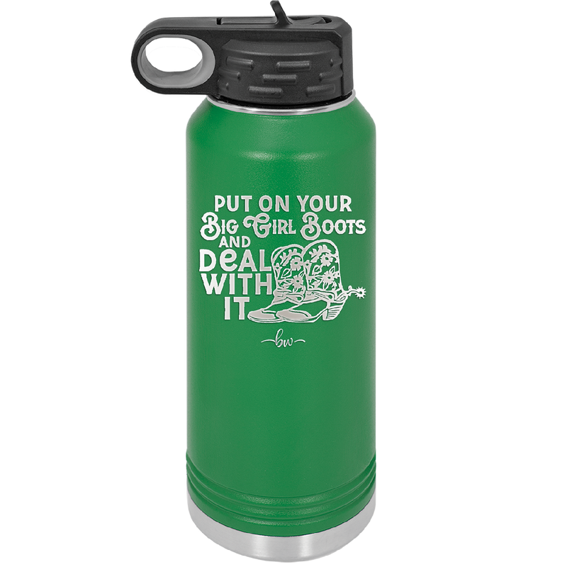 Put on Your Big Girl Boots and Deal With It - Laser Engraved Stainless Steel Drinkware - 1390 -