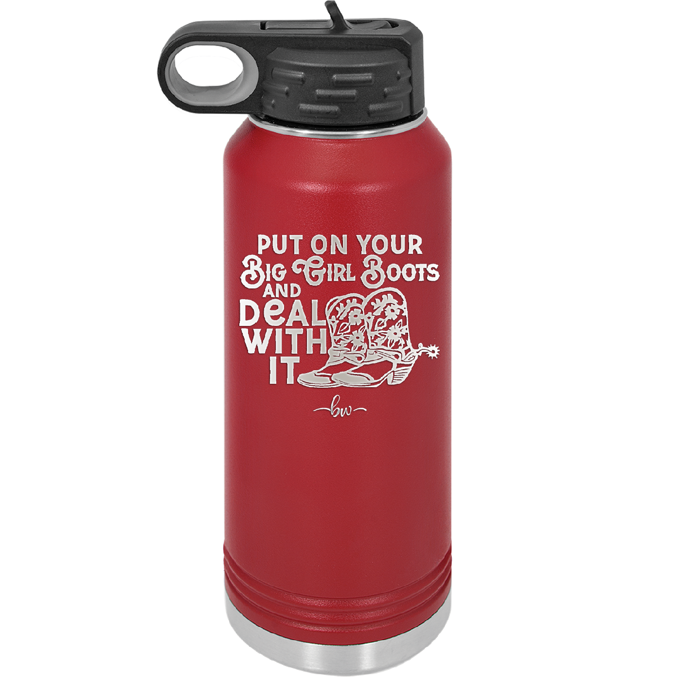 Put on Your Big Girl Boots and Deal With It - Laser Engraved Stainless Steel Drinkware - 1390 -