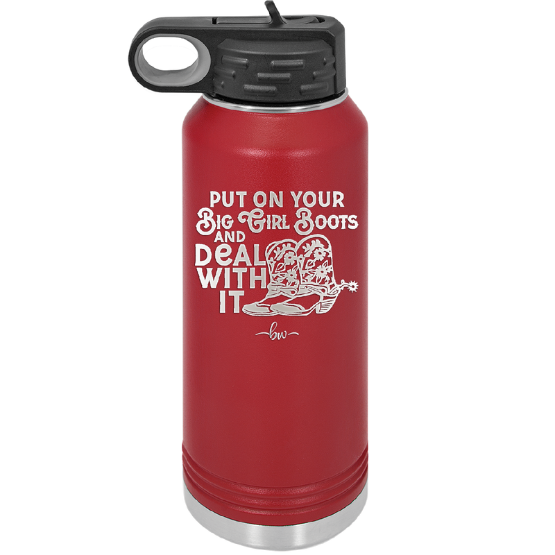 Put on Your Big Girl Boots and Deal With It - Laser Engraved Stainless Steel Drinkware - 1390 -