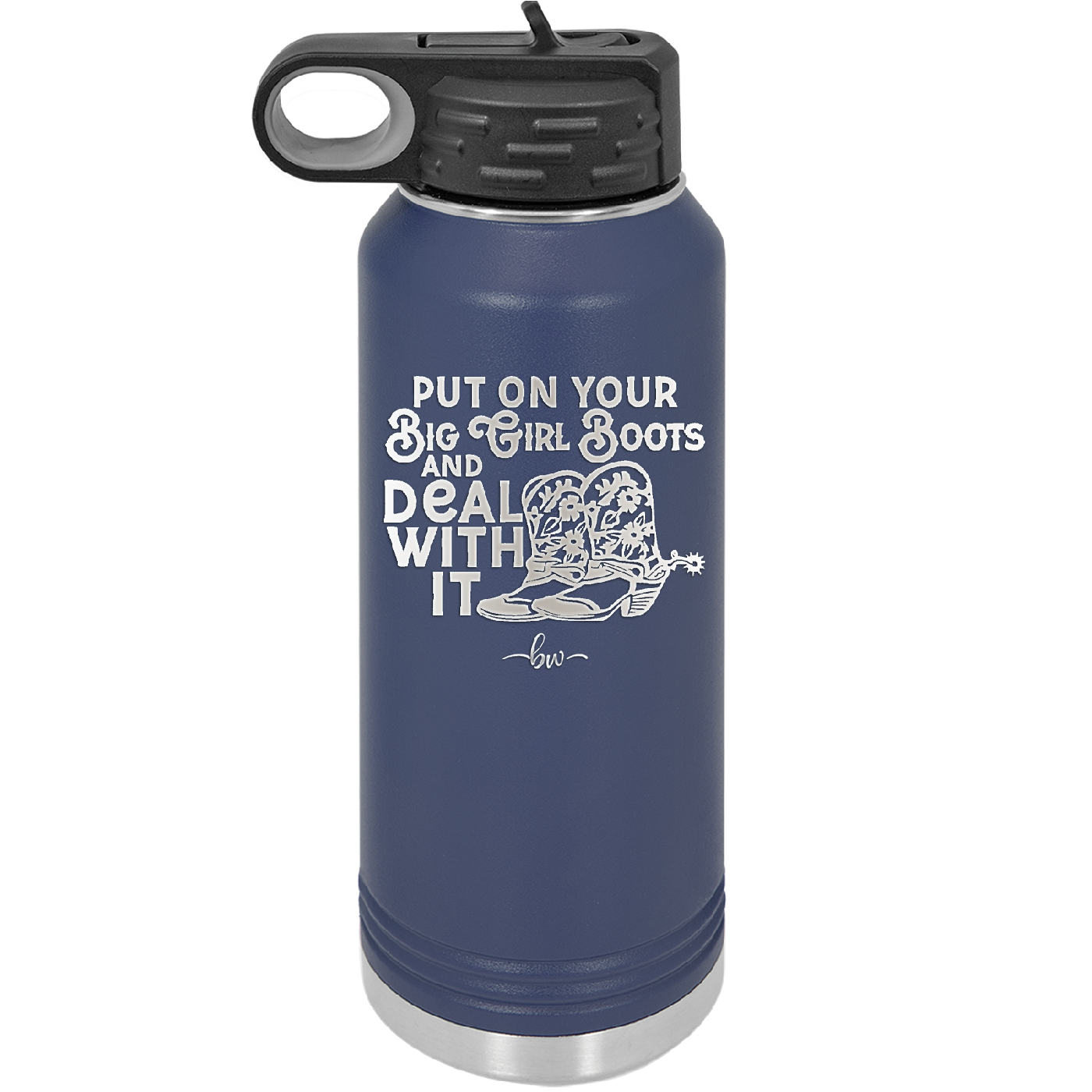 Put on Your Big Girl Boots and Deal With It - Laser Engraved Stainless Steel Drinkware - 1390 -