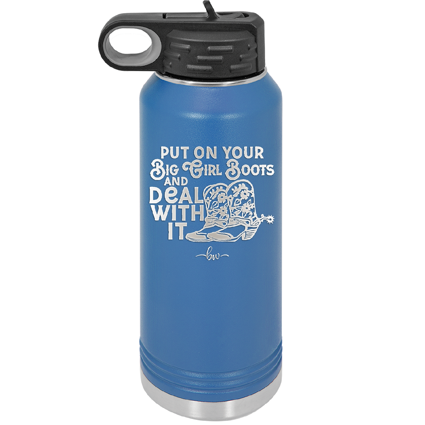 Put on Your Big Girl Boots and Deal With It - Laser Engraved Stainless Steel Drinkware - 1390 -