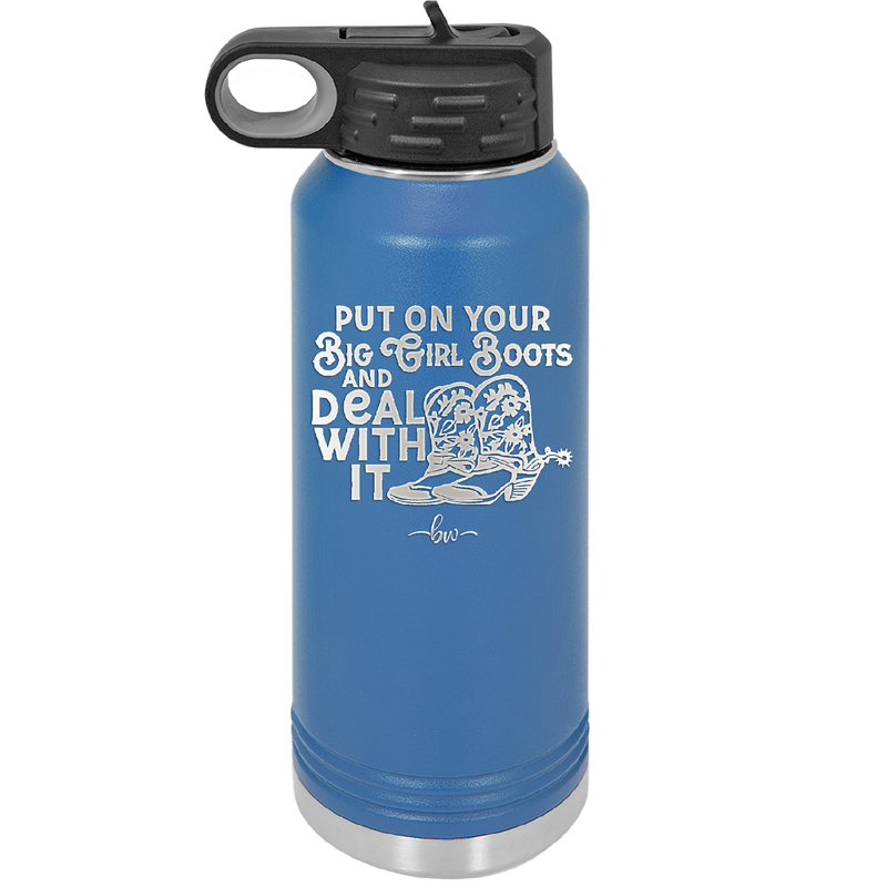 Put on Your Big Girl Boots and Deal With It - Laser Engraved Stainless Steel Drinkware - 1390 -