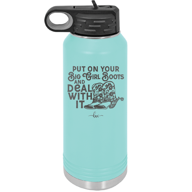 Put on Your Big Girl Boots and Deal With It - Laser Engraved Stainless Steel Drinkware - 1390 -