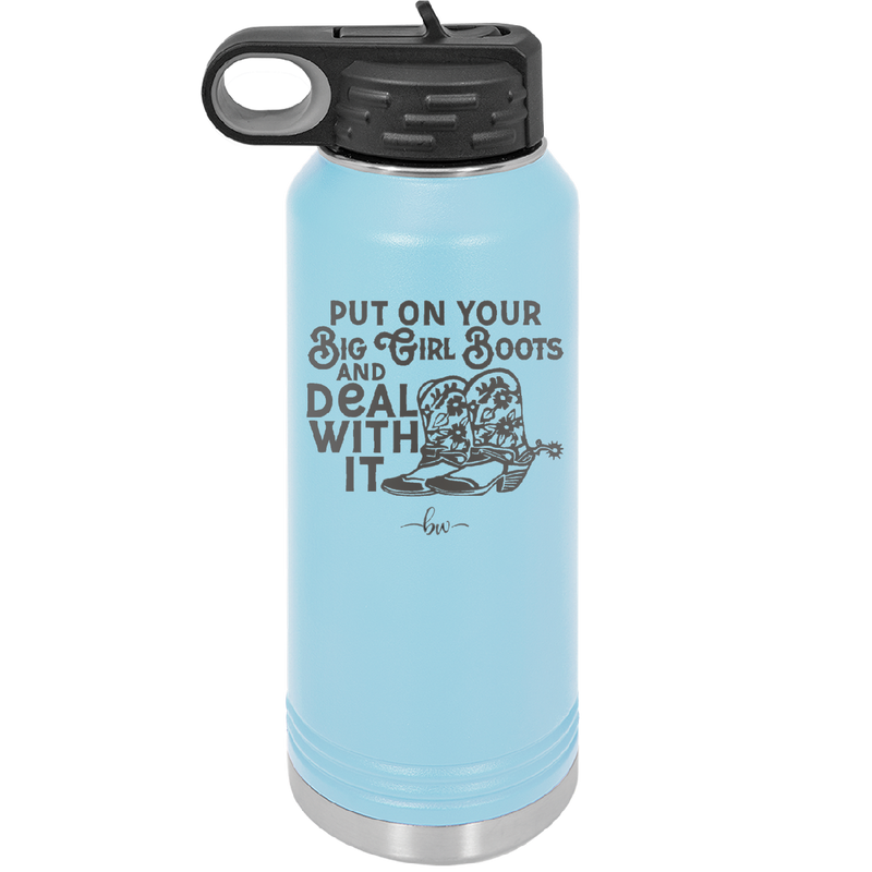 Put on Your Big Girl Boots and Deal With It - Laser Engraved Stainless Steel Drinkware - 1390 -