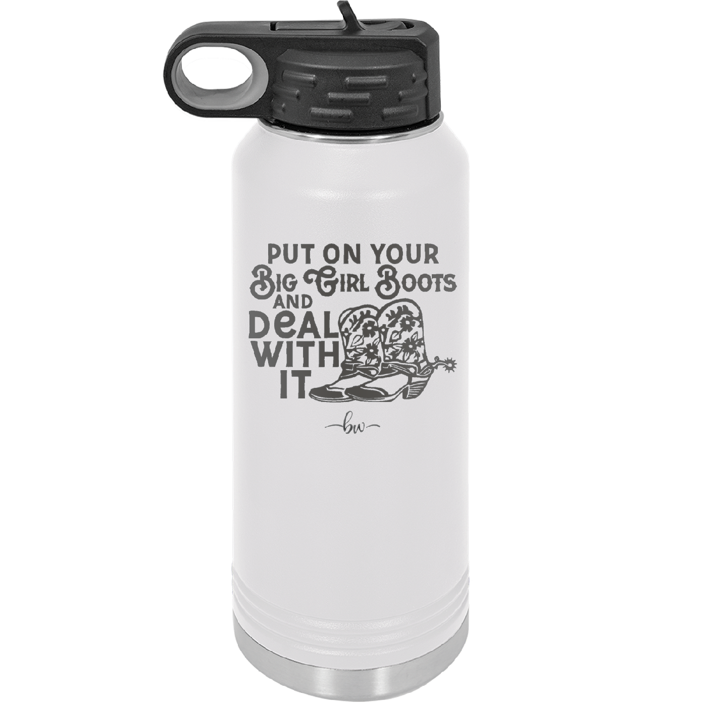 Put on Your Big Girl Boots and Deal With It - Laser Engraved Stainless Steel Drinkware - 1390 -