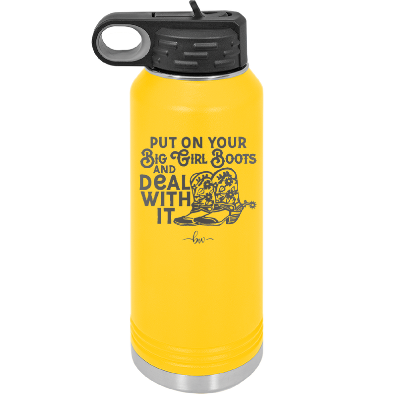 Put on Your Big Girl Boots and Deal With It - Laser Engraved Stainless Steel Drinkware - 1390 -