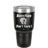 Barn Hair Don't Care - Laser Engraved Stainless Steel Drinkware - 1392 -