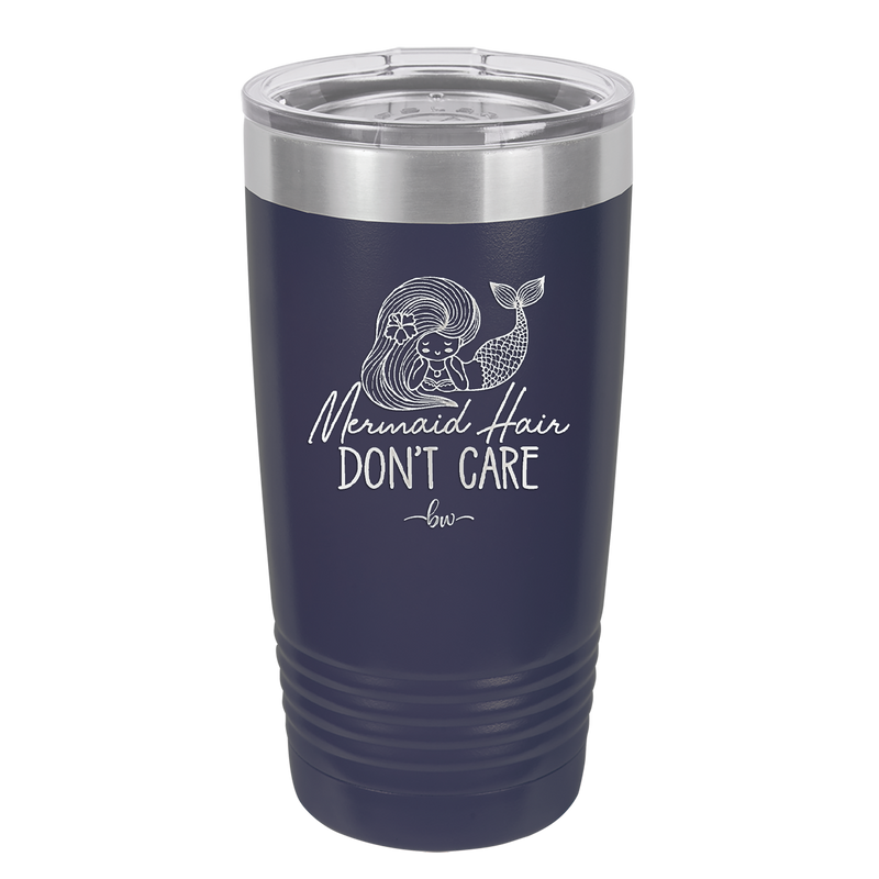 Mermaid Hair Don't Care 1 - Laser Engraved Stainless Steel Drinkware - 1407 -