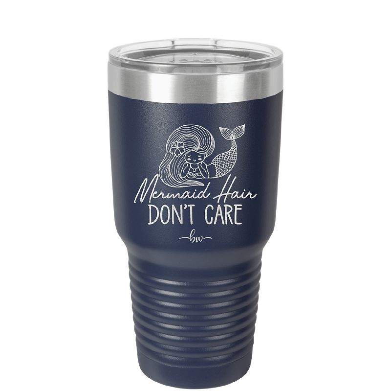 Mermaid Hair Don't Care 1 - Laser Engraved Stainless Steel Drinkware - 1407 -