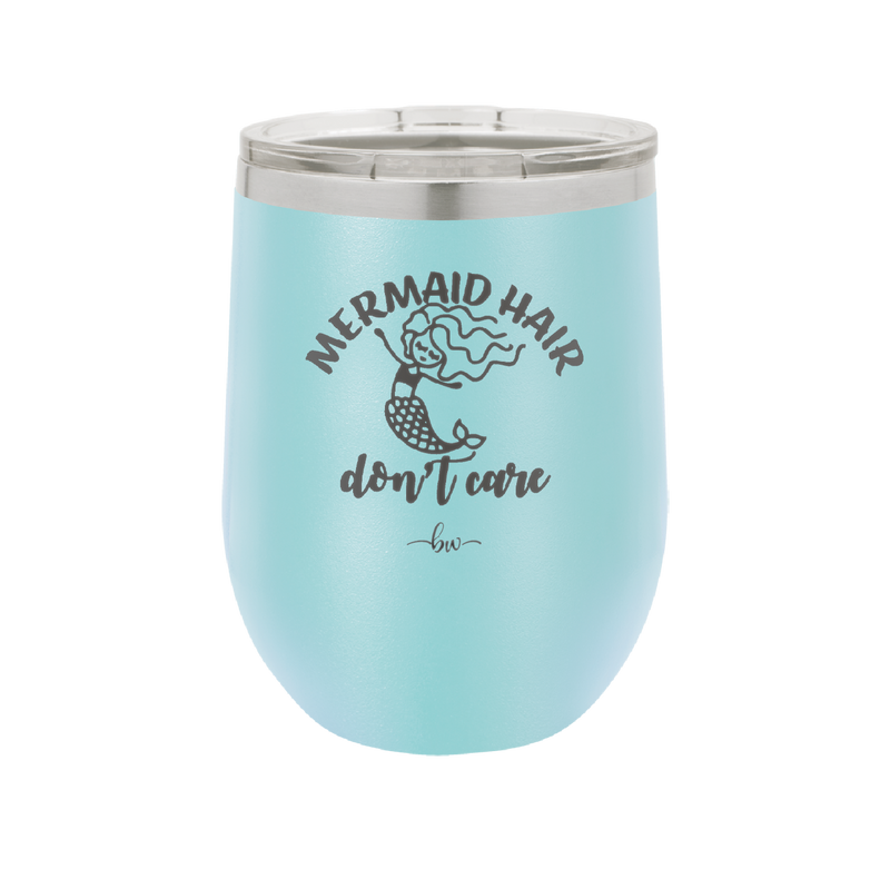 Mermaid Hair Don't Care 2 - Laser Engraved Stainless Steel Drinkware - 1408 -