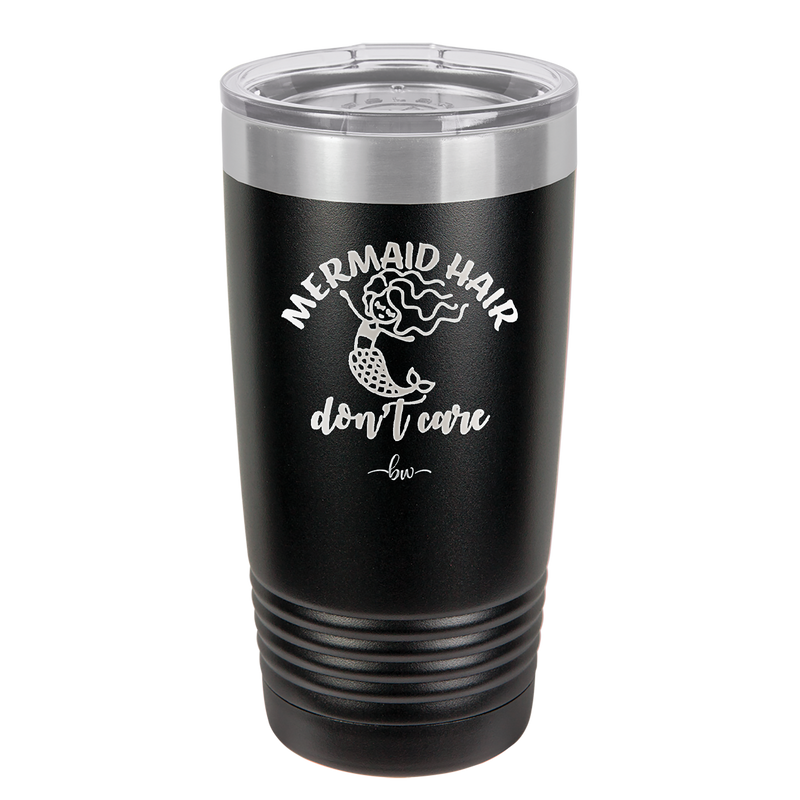 Mermaid Hair Don't Care 2 - Laser Engraved Stainless Steel Drinkware - 1408 -