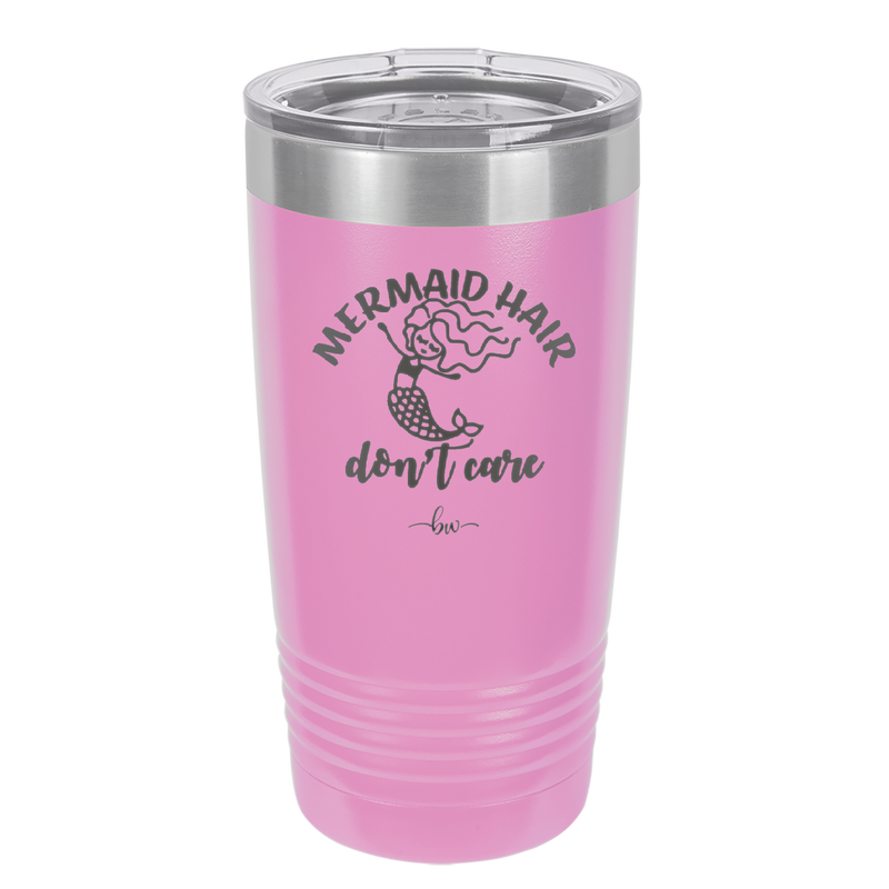 Mermaid Hair Don't Care 2 - Laser Engraved Stainless Steel Drinkware - 1408 -