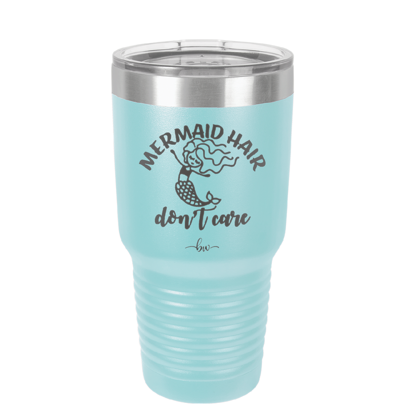 Mermaid Hair Don't Care 2 - Laser Engraved Stainless Steel Drinkware - 1408 -