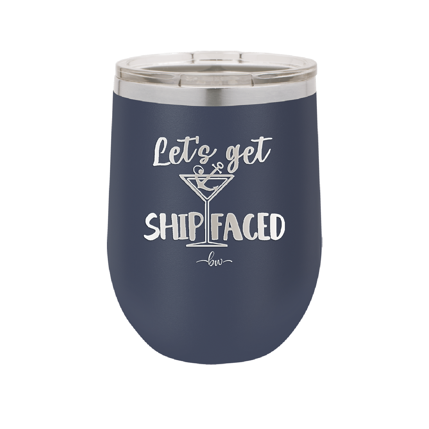 Let's Get Ship Faced 3 - Laser Engraved Stainless Steel Drinkware - 1414 -