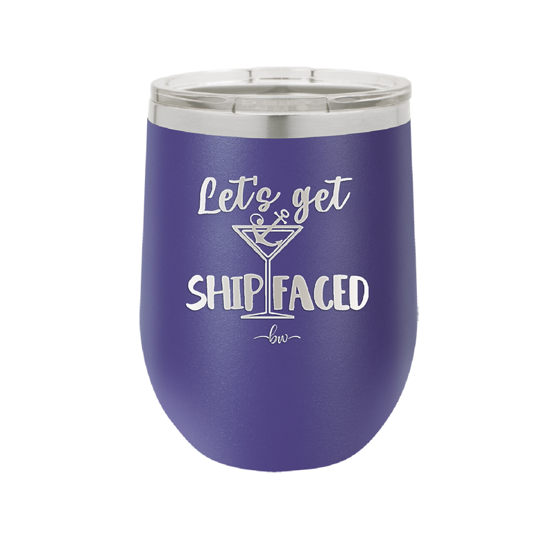 Let's Get Ship Faced 3 - Laser Engraved Stainless Steel Drinkware - 1414 -