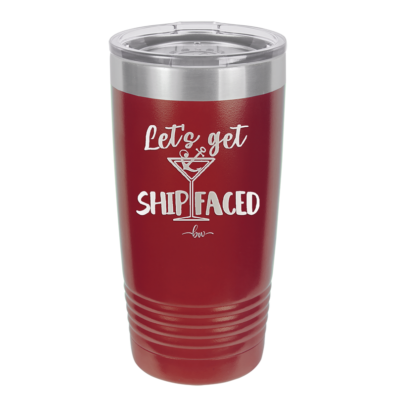 Let's Get Ship Faced 3 - Laser Engraved Stainless Steel Drinkware - 1414 -