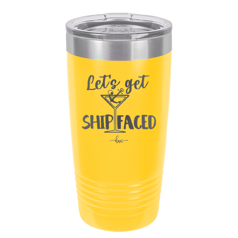 Let's Get Ship Faced 3 - Laser Engraved Stainless Steel Drinkware - 1414 -