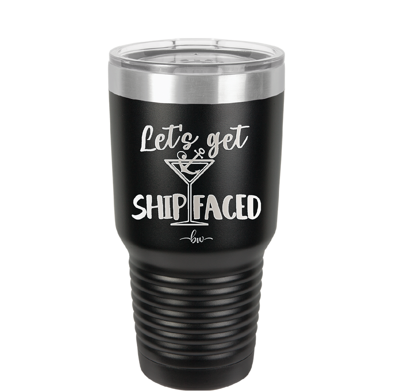 Let's Get Ship Faced 3 - Laser Engraved Stainless Steel Drinkware - 1414 -