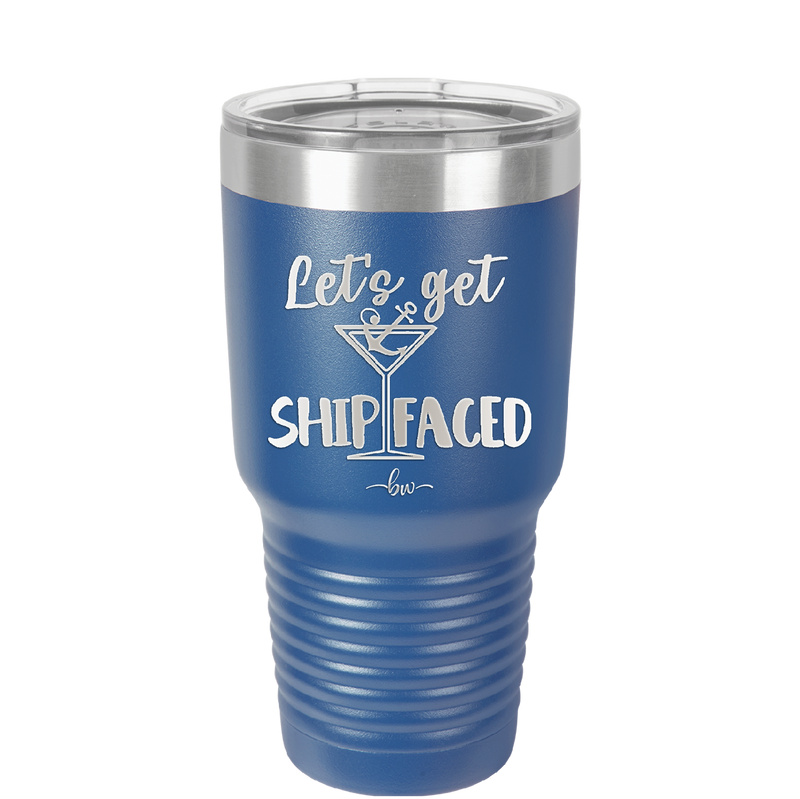 Let's Get Ship Faced 3 - Laser Engraved Stainless Steel Drinkware - 1414 -