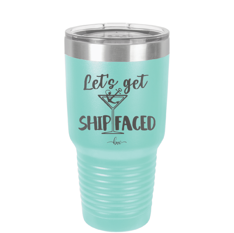 Let's Get Ship Faced 3 - Laser Engraved Stainless Steel Drinkware - 1414 -