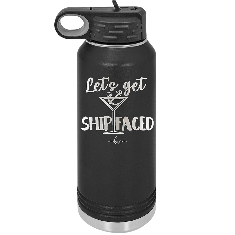 Let's Get Ship Faced 3 - Laser Engraved Stainless Steel Drinkware - 1414 -