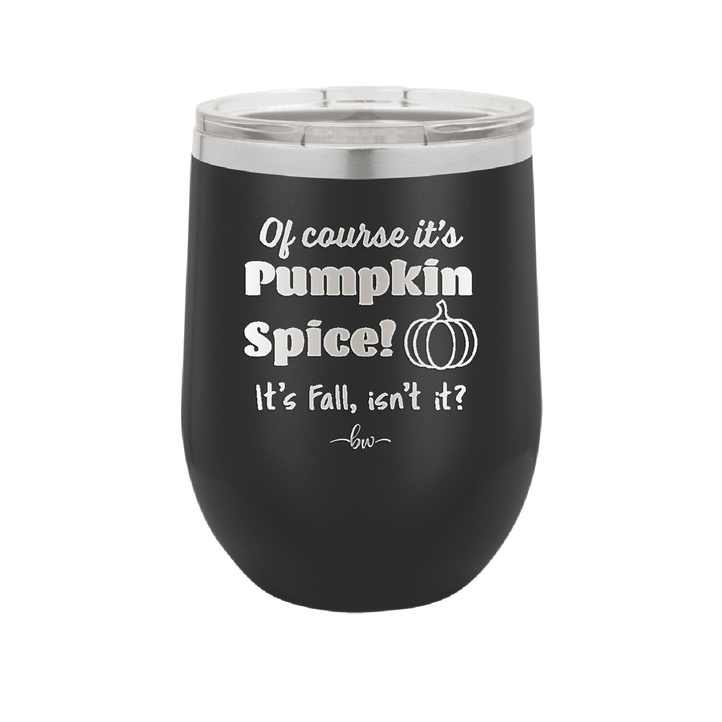 Of Course It's Pumpkin Spice - Laser Engraved Stainless Steel Drinkware - 1418 -