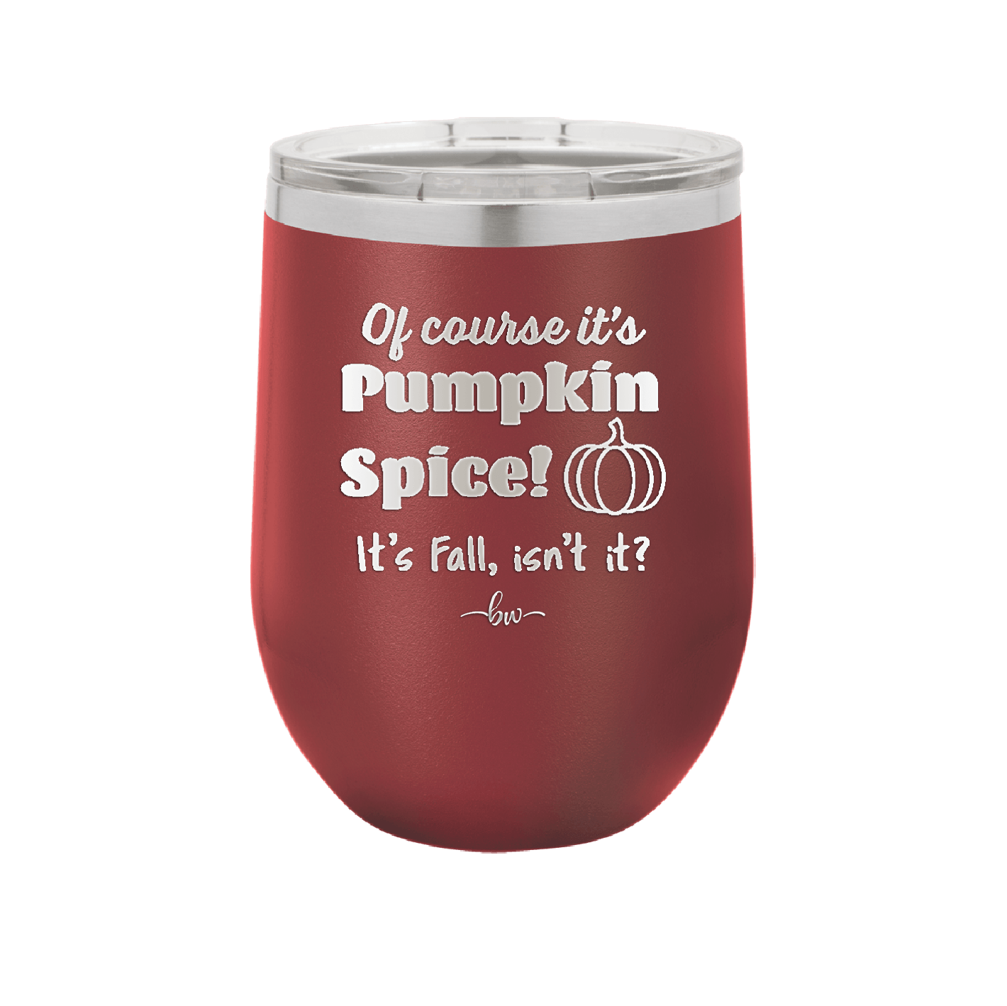 Of Course It's Pumpkin Spice - Laser Engraved Stainless Steel Drinkware - 1418 -