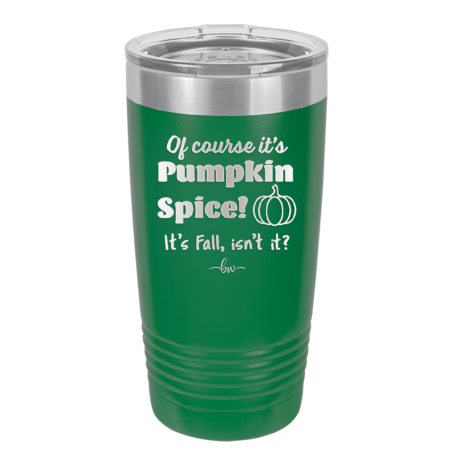 Of Course It's Pumpkin Spice - Laser Engraved Stainless Steel Drinkware - 1418 -