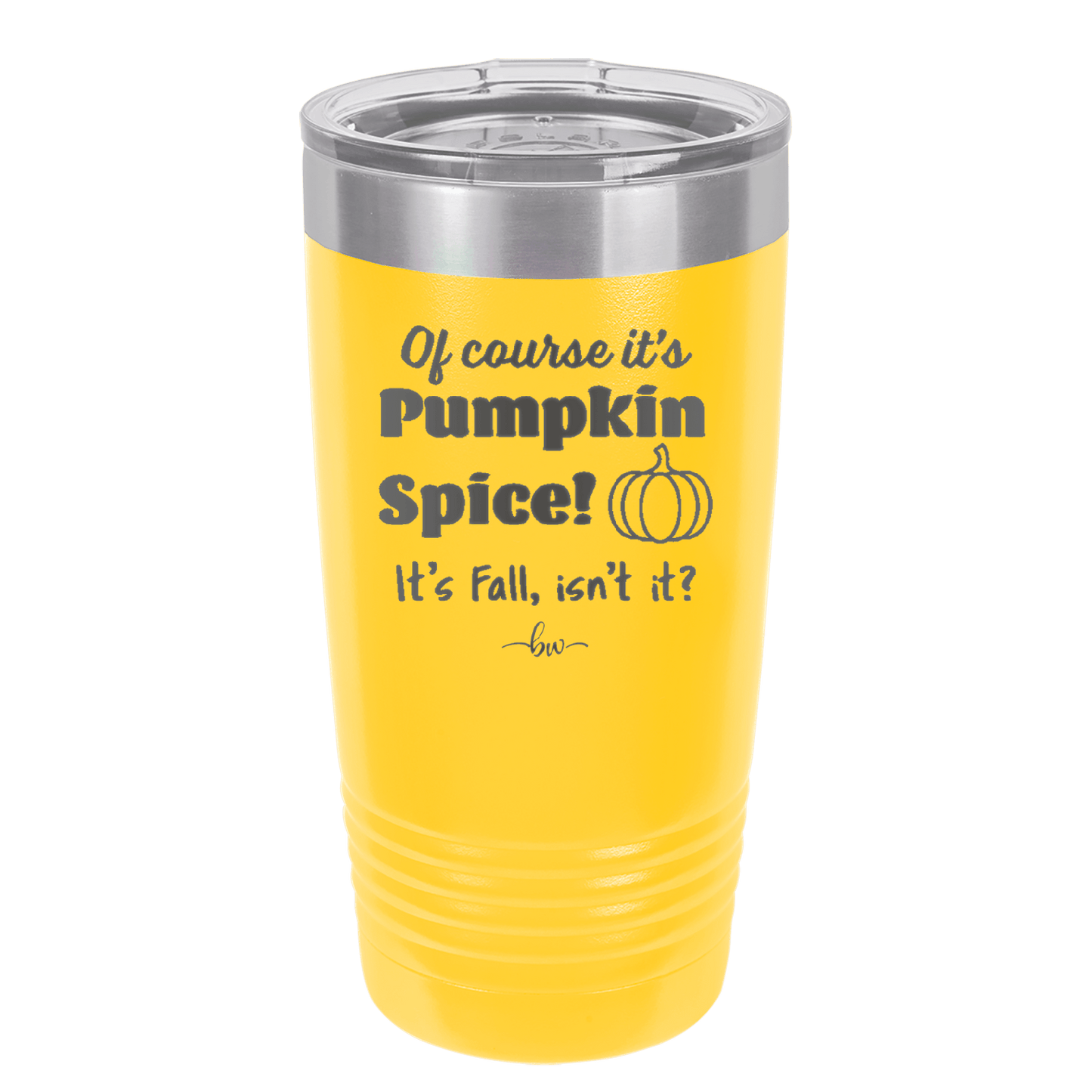 Of Course It's Pumpkin Spice - Laser Engraved Stainless Steel Drinkware - 1418 -