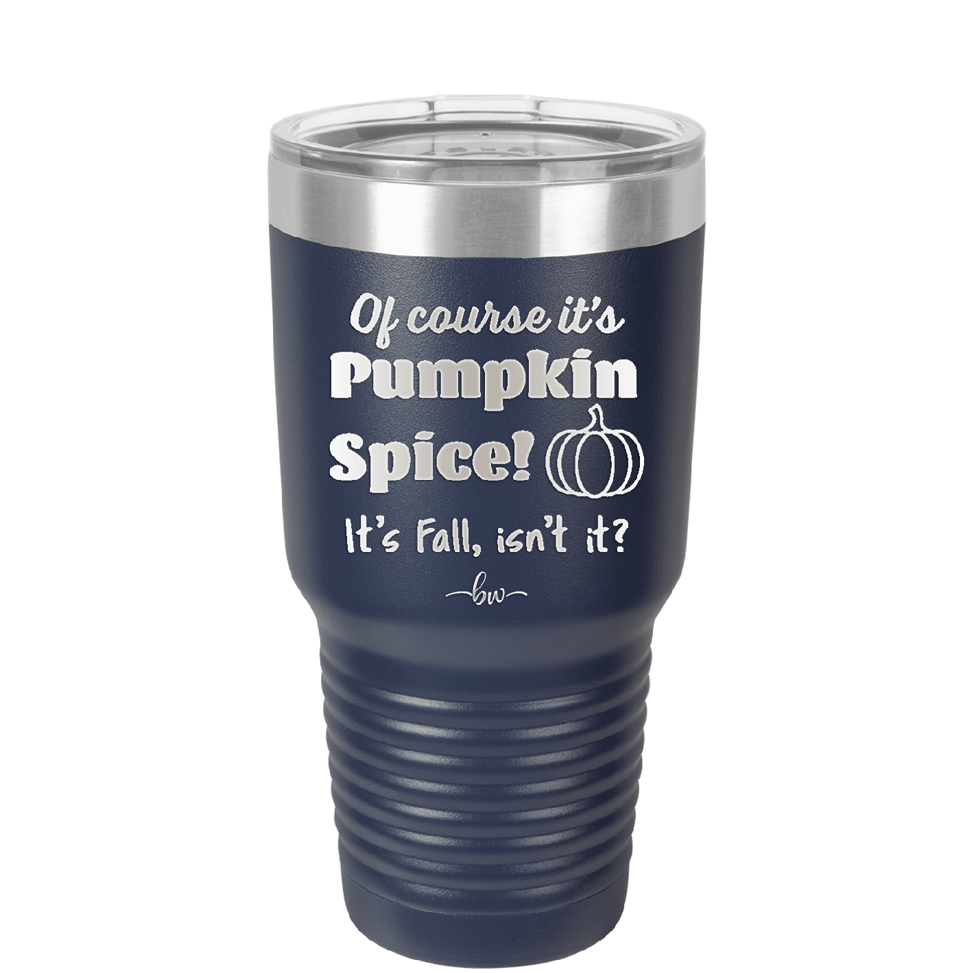 Of Course It's Pumpkin Spice - Laser Engraved Stainless Steel Drinkware - 1418 -