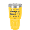 Of Course It's Pumpkin Spice - Laser Engraved Stainless Steel Drinkware - 1418 -