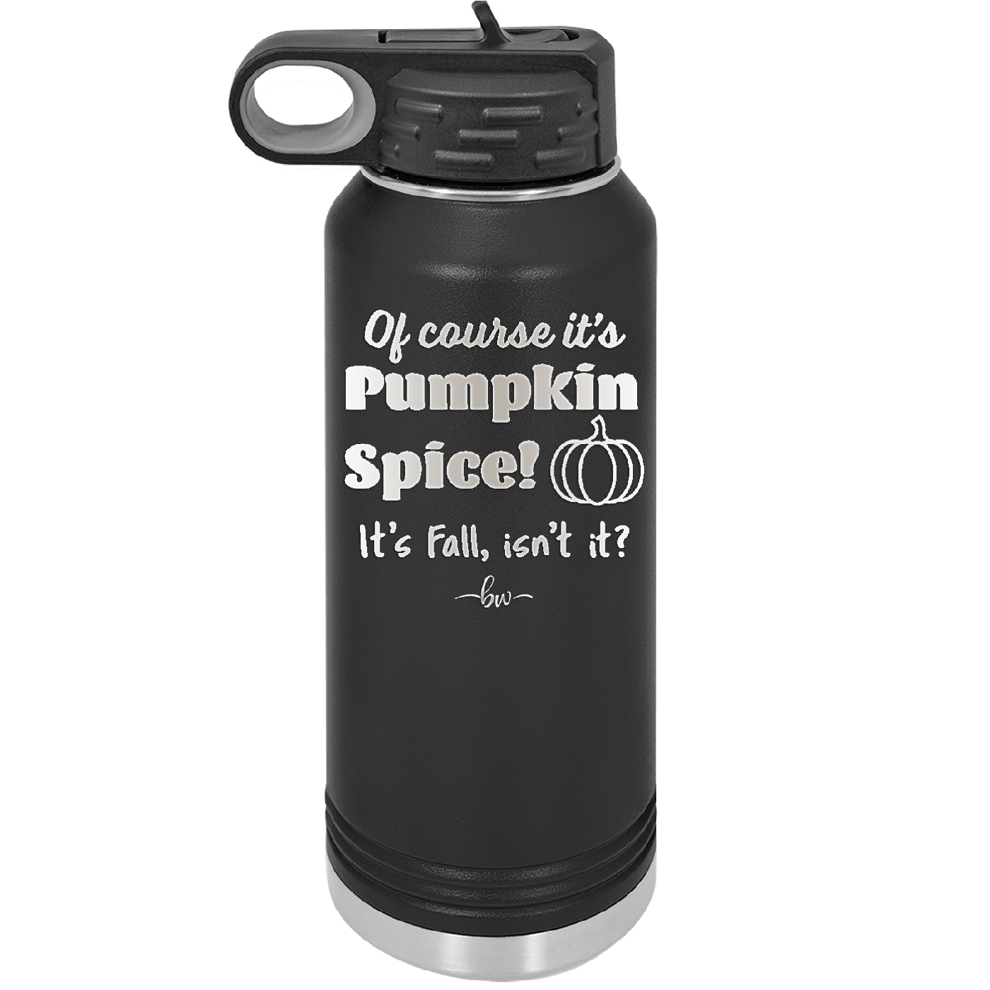 Of Course It's Pumpkin Spice - Laser Engraved Stainless Steel Drinkware - 1418 -